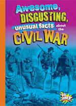 Awesome, Disgusting, Unusual Facts about the Civil War