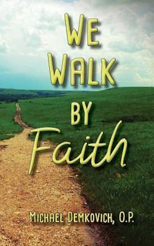 We Walk by Faith