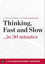 Thinking, Fast and Slow by Daniel Kahneman (30 Minute Expert Summary)