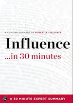 Influence by Robert B. Cialdini - A Concise Understanding in 30 Minutes (30 Minute Expert Series)