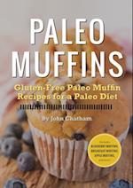 Paleo Muffins : Gluten-Free Muffin Recipes for a Paleo Diet