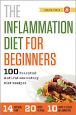 The Inflammation Diet for Beginners : 100 Essential Anti-Inflammatory Diet Recipes
