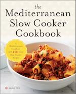The Mediterranean Slow Cooker Cookbook : A Mediterranean Cookbook with 101 Easy Slow Cooker Recipes