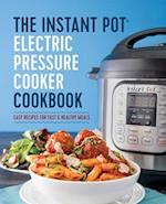 The Instant Pot® Electric Pressure Cooker Cookbook: Easy Recipes for Fast & Healthy Meals 