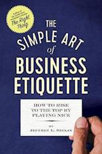 The Simple Art of Business Etiquette