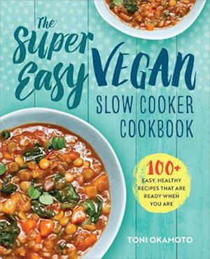 The Super Easy Vegan Slow Cooker Cookbook