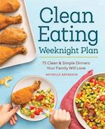 The Clean Eating Weeknight Dinner Plan