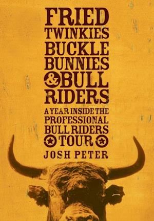 Fried Twinkies, Buckle Bunnies, & Bull Riders