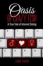Oasis of Crazy Fish: : A True Tale of Internet Dating