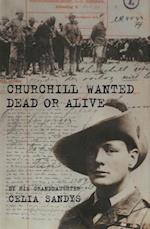 Churchill Wanted Dead or Alive
