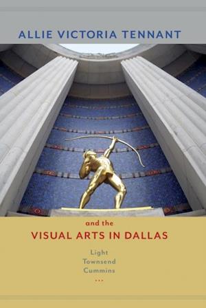 Allie Victoria Tennant and the Visual Arts in Dallas