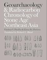 Geoarchaeology and Radiocarbon Chronology of Stone Age Northeast Asia