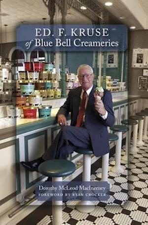 Ed. F. Kruse of Blue Bell Creameries