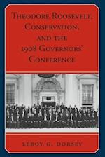 Theodore Roosevelt, Conservation, and the 1908 Governors' Conference