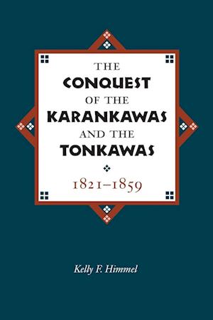 The Conquest of the Karankawas and the Tonkawas