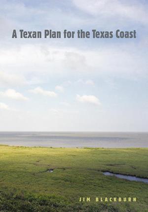 Blackburn, J:  A Texan Plan for the Texas Coast
