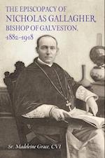 The Episcopacy of Nicholas Gallagher, Bishop of Galveston, 1882-1918