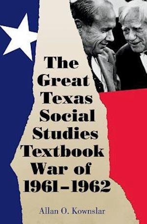 The Great Texas Social Studies Textbook War of 1961-1962, Volume 49