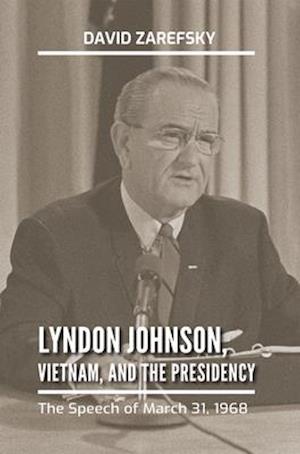 Lyndon Johnson, Vietnam, and the Presidency