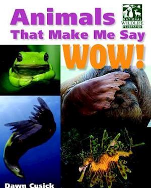 Animals That Make Me Say Wow! (National Wildlife Federation)