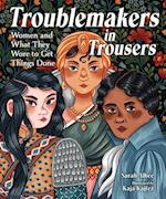 Troublemakers in Trousers
