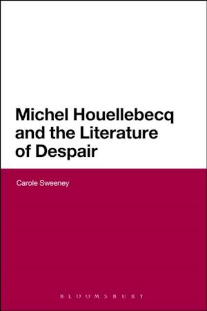 Michel Houellebecq and the Literature of Despair