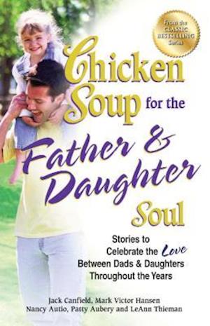 Chicken Soup for the Father & Daughter Soul