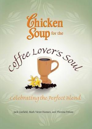 Chicken Soup for the Coffee Lover's Soul