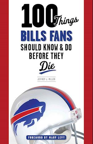 100 Things Bills Fans Should Know & Do Before They Die