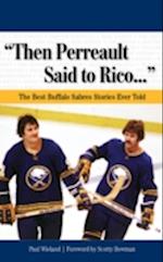 'Then Perreault Said to Rico. . .'