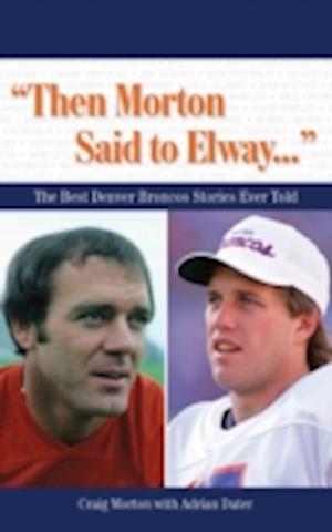 'Then Morton Said to Elway. . .'