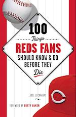100 Things Reds Fans Should Know & Do Before They Die
