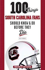 100 Things South Carolina Fans Should Know & Do Before They Die