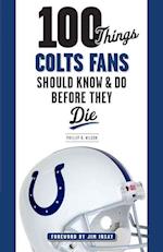 100 Things Colts Fans Should Know & Do Before They Die