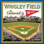 Wrigley Field: The Centennial