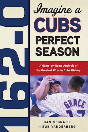 162-0: Imagine a Cubs Perfect Season