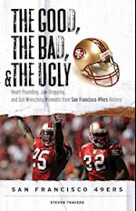 Good, the Bad, & the Ugly: San Francisco 49ers