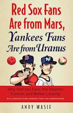 Red Sox Fans Are from Mars, Yankees Fans Are from Uranus