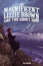 The Magnificent Lizzie Brown and the Ghost Ship