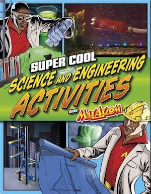 Super Cool Science and Engineering Activities: with Max Axiom Super Scientist