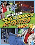 Super Cool Science and Engineering Activities: with Max Axiom Super Scientist