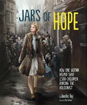 Jars of Hope: How One Woman Helped Save 2,500 Children During the Holocaust