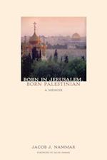 Born in Jerusalem, Born Palestinian