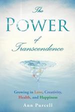 The Power of Transcendence: Growing in Love, Creativity, Health, and Happiness 