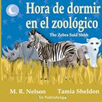 Hora de Dormir en el Zoológico/ The Zebra Said Shhh (Bilingual English Spanish Edition)