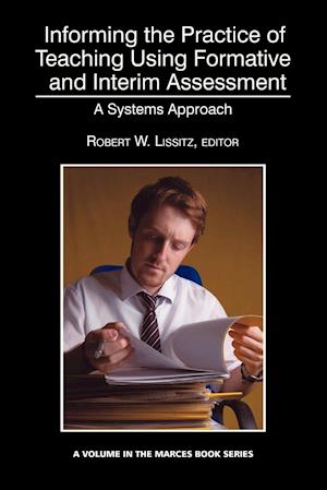 Informing the Practice of Teaching Using Formative and Interim Assessment