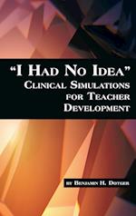 I Had No Idea Clinical Simulations for Teacher Development (Hc)