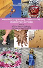 Women Interrupting, Disrupting, and Revolutionizing Educational Policy and Practice (Hc)