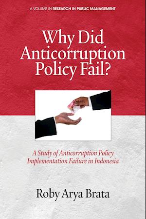 Why Did Anticorruption Policy Fail? a Study of Anticorruption Policy Implementation Failure in Indonesia