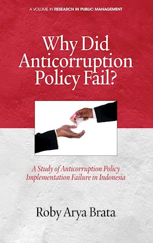 Why Did Anticorruption Policy Fail? a Study of Anticorruption Policy Implementation Failure in Indonesia